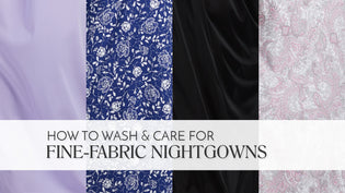  How to Wash & Care for Fine-Fabric Nightgowns