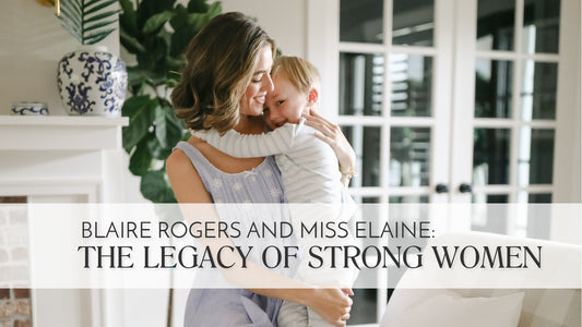 Blaire Rogers and Miss Elaine: The Legacy of Strong Women