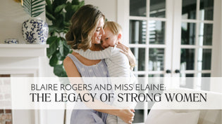  Blaire Rogers and Miss Elaine: The Legacy of Strong Women